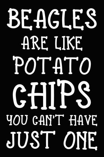 Beagles Are Like Potato Chips You Can't Have Just One