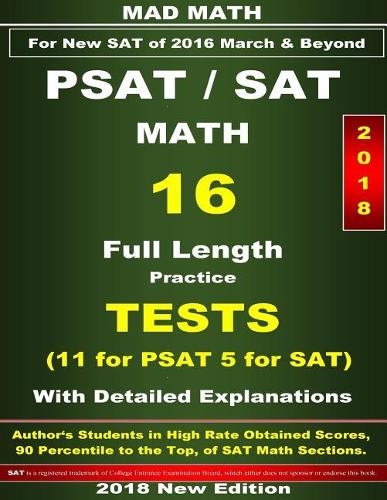 2018 PSAT-SAT Math 16 Tests: (Mad Math Test Preparation)