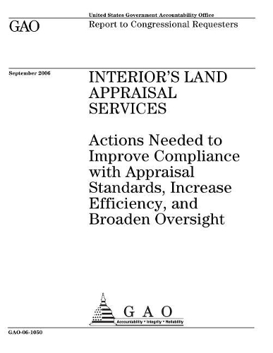Interior's Land Appraisal Services: Actions Needed to Improve Compliance with Appraisal Standards, Increase Efficiency, and Broaden Oversight