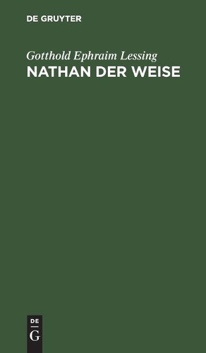 Nathan Der Weise: Ein Dramatisches Gedicht in Fünf Aufzügen