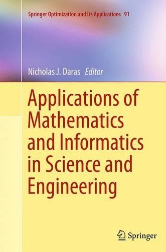 Applications of Mathematics and Informatics in Science and Engineering: (91 Springer Optimization and Its Applications)