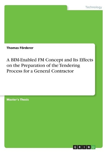 A BIM-Enabled FM Concept and Its Effects on the Preparation of the Tendering Process for a General Contractor