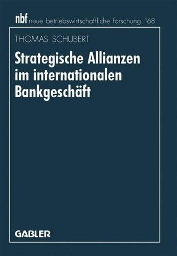 Strategische Allianzen Im Internationalen Bankgeschäft: (Neue Betriebswirtschaftliche Forschung (Nbf))