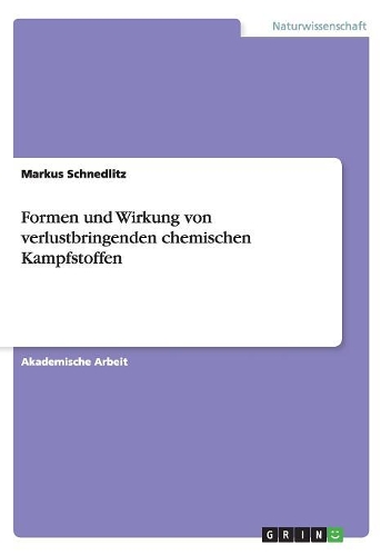 Formen und Wirkung von verlustbringenden chemischen Kampfstoffen: (German)