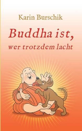 Buddha Ist, Wer Trotzdem Lacht
