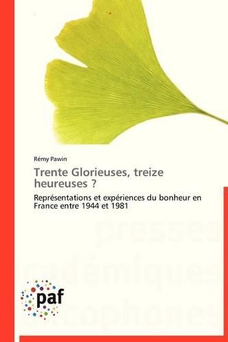 Trente Glorieuses, Treize Heureuses ?: (Omn.Pres.Franc.)