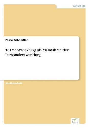 Teamentwicklung als Maßnahme der Personalentwicklung