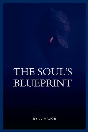 The Soul's Blueprint Understanding Your True Nature