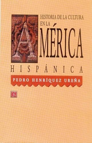 Historia de La Cultura En La America Hispanica: (Historia)