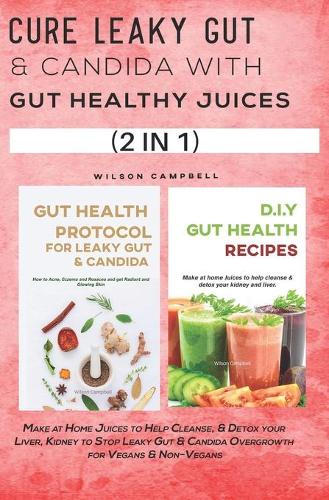 CURE LEAKY GUT & CANDIDA WITH GUT HEALTHY JUICES (2 in 1 )