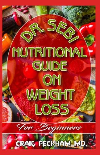 Dr. Sebi Nutritional Guide on Weight Loss For Beginners