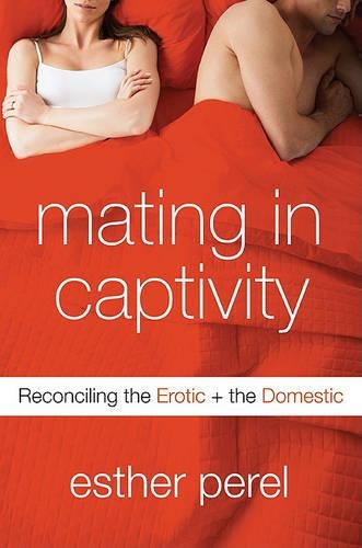 Wild Things in Captivity: Reconciling the Erotic and the Domestic
