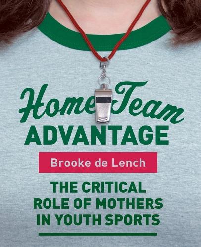 Home Team Advantage: The Critical Role Of Mothers In Youth Sports(English)