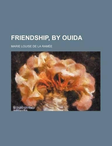 Friendship, by Ouida