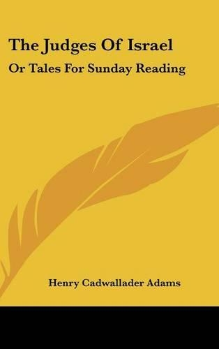 The Judges Of Israel: Or Tales For Sunday Reading