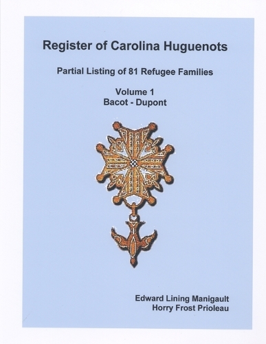 Register of Carolina Huguenots, Vol. 1, Bacot - Dupont