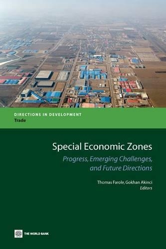 Special Economic Zones: Progress, Emerging Challenges, and Future Directions(Directions in Development)