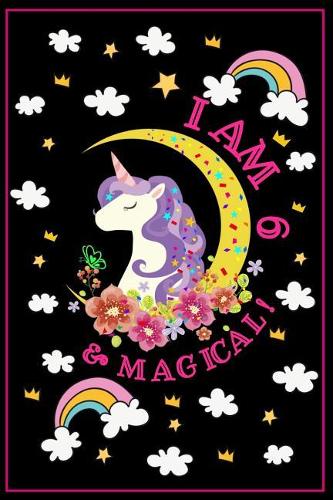 I am 6 & Magical!: Unicorn Journal: A Happy Birthday Six Years Old Unicorn Journal Notebook for Kids, Birthday Unicorn Journal for Girls (Sixth Birthday Gift for Girls