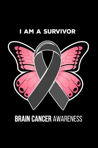 I am a survivor Brain Cancer Awareness: 6x9 Gratitude Journal for Brain Cancer Survivor to jot down what you are thankful for.