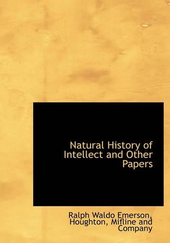 Natural History of Intellect and Other Papers