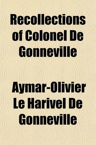 Recollections of Colonel de Gonneville: (English)