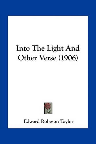 Into The Light And Other Verse (1906)