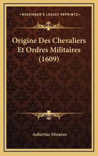 Origine Des Chevaliers Et Ordres Militaires (1609)