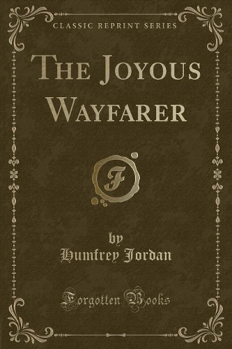 The Joyous Wayfarer (Classic Reprint): (English)