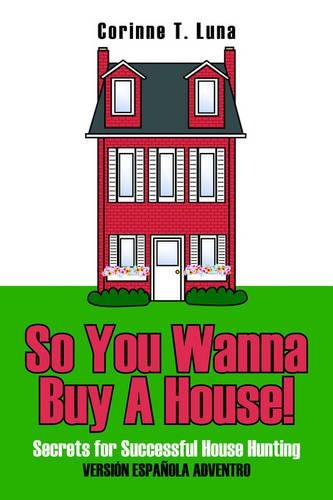 So You Wanna Buy A House!