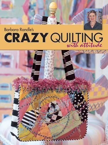 Barbara Randle's Crazy Quilting with Attitude