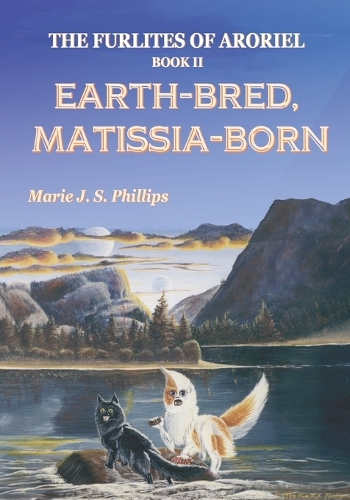 The Furlites of Aroriel: Earth-bred, Matissia-born(2 The Furlites of Aroriel)