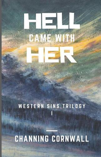 Hell Came With Her: (Western Sins Trilogy)