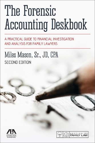 The Forensic Accounting Deskbook: A Practical Guide to Financial Investigation and Analysis for Family Lawyers
