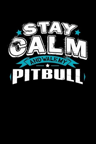 Stay Calm And Walk My Pitbull: Blank Lined Journal For Pitbull Lovers, Black Cover