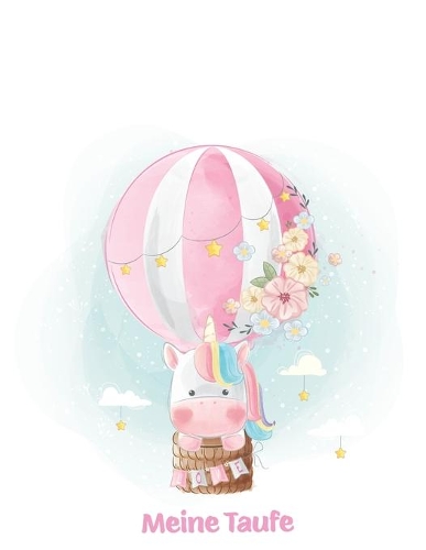 Meine Taufe: Gästebuch und Erinnerungsalbum zur Taufe - für Mädchen - Geschenkidee - Paten Onkel - Paten Tante - 110 Seiten 21,5cm x 21,5 cm - süßes Einhorn Cove