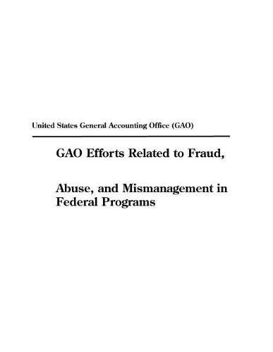 Gao Efforts Related to Fraud, Abuse, and Mismanagement in Federal Programs