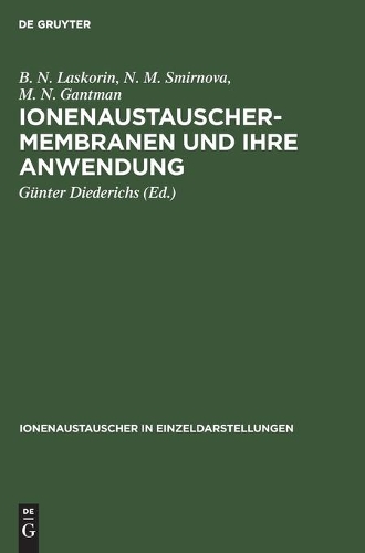 Ionenaustauschermembranen Und Ihre Anwendung: (4 Ionenaustauscher in Einzeldarstellungen)