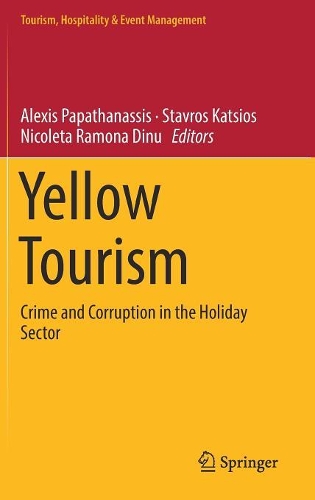 Yellow Tourism: Crime and Corruption in the Holiday Sector(Tourism, Hospitality & Event Management)