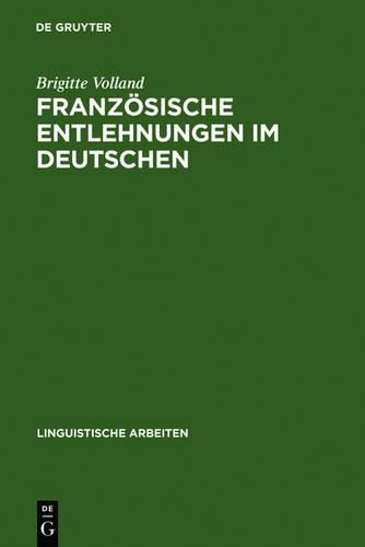 Französische Entlehnungen im Deutschen: (163 Linguistische Arbeiten)