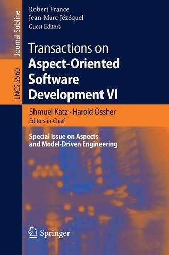 Transactions on Aspect-Oriented Software Development VI: Special Issue on Aspects and Model-Driven Engineering(5560 Lecture Notes in Computer Science)