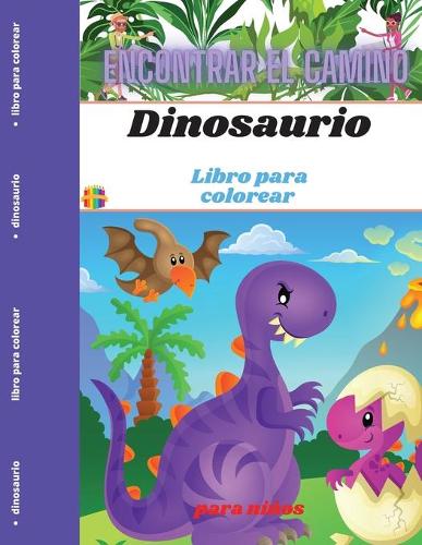Libro de Dino para colorear para niños: Encuentra el camino - Libro de actividades