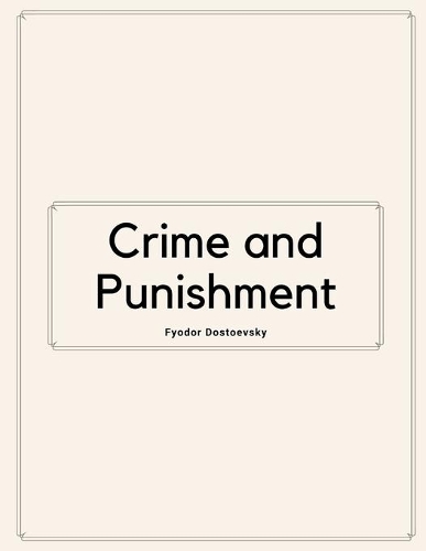 Crime and Punishment by Fyodor Dostoevsky