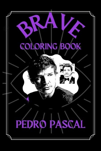 Pedro Pascal Brave Coloring Book: Funny Coloring Book