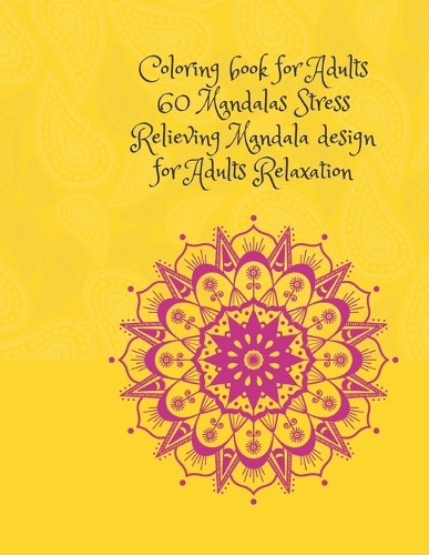 coloring book for Adults 60 Mandalas Stress Relieving Mandala design for Adults Relaxation