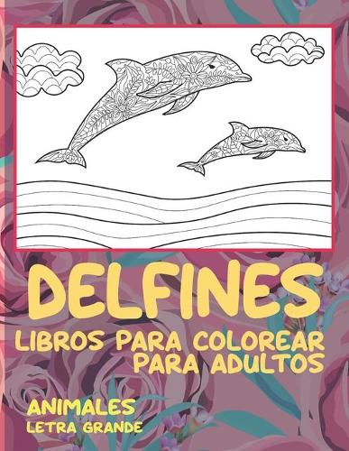 Libros para colorear para adultos - Letra grande - Animales - Delfines