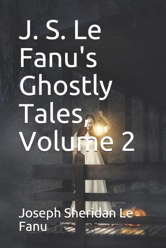 J. S. Le Fanu's Ghostly Tales, Volume 2