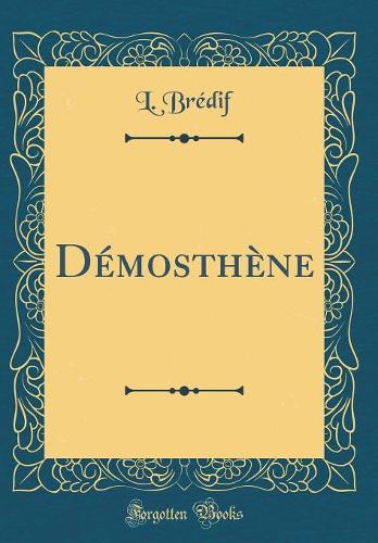 Démosthène (Classic Reprint)