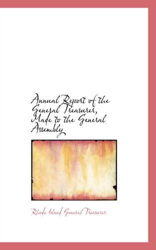 Annual Report of the General Treasurer, Made to the General Assembly