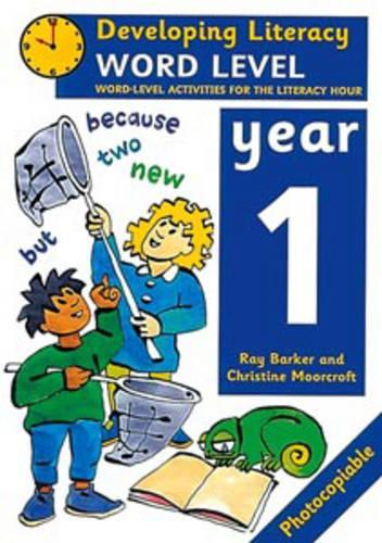Word Level: Year 1: Word-Level Activities for the Literacy Hour(Developing Literacy)