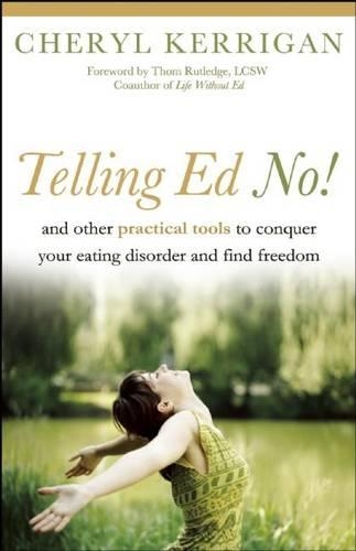 Telling Ed No!: And Other Practical Tools to Conquer Your Eating Disorder and Find Freedom